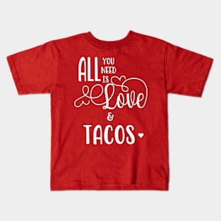 All You Need is Love & Tacos Kids T-Shirt